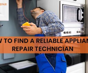 How To Find A Reliable Appliance Repair Technician